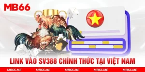 Link vào sv388 chính thức tại Việt Nam